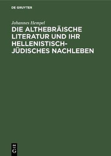 Die althebraische Literatur und ihr hellenistisch-judisches Nachleben