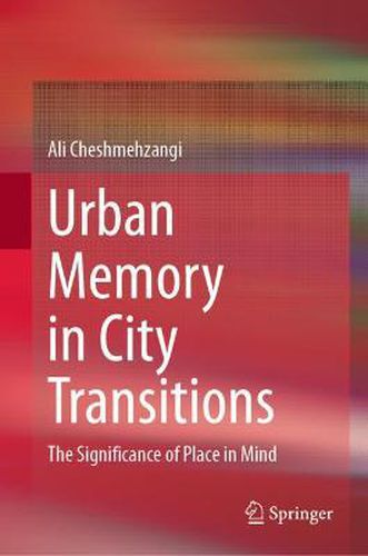 Cover image for Urban Memory in City Transitions: The Significance of Place in Mind