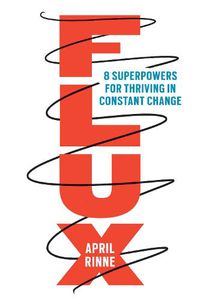 Cover image for Flux: 8 Superpowers for Thriving in Constant Change