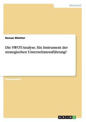 Cover image for Die SWOT-Analyse. Ein Instrument der strategischen Unternehmensfuhrung?
