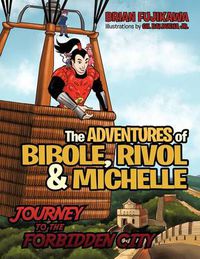 Cover image for The Adventures of Bibole, Rivol and Michelle: Journey to the Forbidden City