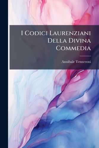 Cover image for I Codici Laurenziani Della Divina Commedia: Quadro