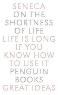 Cover image for On the Shortness of Life: Life Is Long if You Know How to Use It