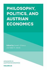 Cover image for Philosophy, Politics, and Austrian Economics
