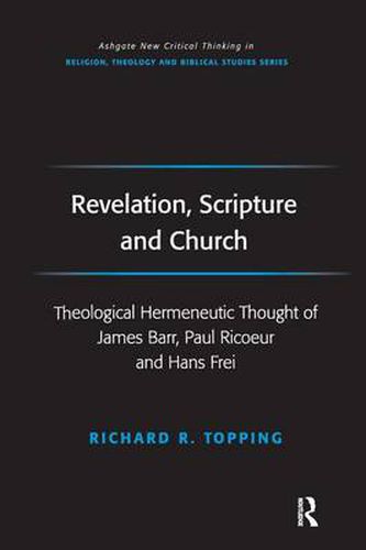 Revelation, Scripture and Church: Theological Hermeneutic Thought of James Barr, Paul Ricoeur and Hans Frei