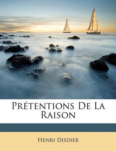 Cover image for Prtentions de La Raison