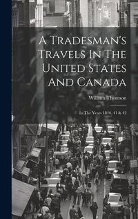 Cover image for A Tradesman's Travels In The United States And Canada