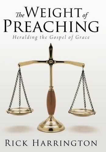 The Weight of Preaching: Heralding the Gospel of Grace