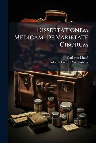 Cover image for Dissertationem Medicam, de Varietate Ciborum ...