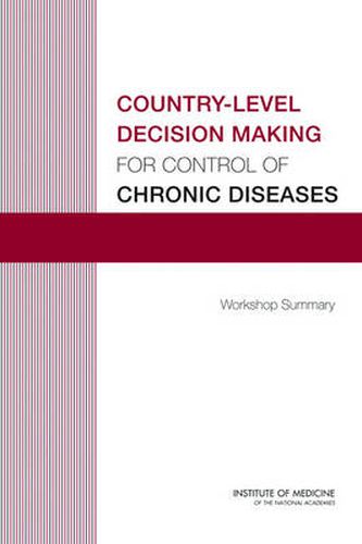 Country-Level Decision Making for Control of Chronic Diseases: Workshop Summary