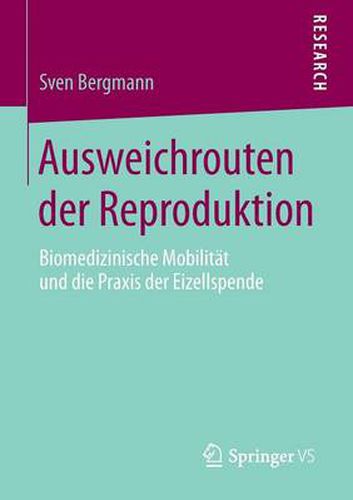 Cover image for Ausweichrouten Der Reproduktion: Biomedizinische Mobilitat Und Die Praxis Der Eizellspende