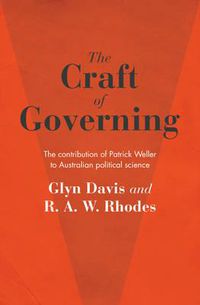 Cover image for The Craft of Governing: The contribution of Patrick Weller to Australian political science