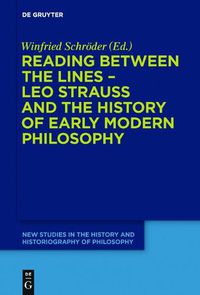 Cover image for Reading between the lines - Leo Strauss and the history of early modern philosophy