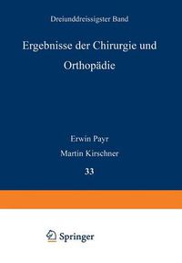 Cover image for Ergebnisse Der Chirurgie Und Orthopadie: Dreiunddreissigster Band