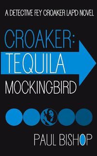 Cover image for Croaker: Tequila Mockingbird