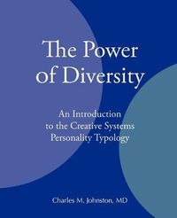 Cover image for The Power of Diversity: An Introduction to the Creative Systems Personality Typology