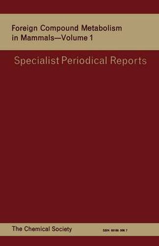 Cover image for Foreign Compound Metabolism in Mammals: Volume 1