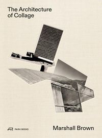 Cover image for The Architecture of Collage: Marshall Brown