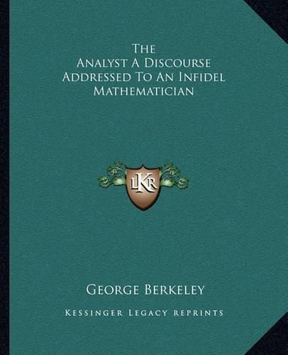 Cover image for The Analyst a Discourse Addressed to an Infidel Mathematician