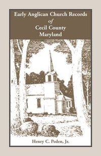 Cover image for Early Anglican Records of Cecil County, Maryland