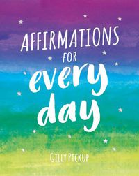 Cover image for Affirmations for Every Day: Mantras for Calm, Inspiration and Empowerment