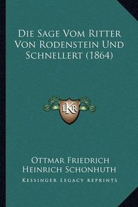 Cover image for Die Sage Vom Ritter Von Rodenstein Und Schnellert (1864)