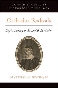 Cover image for Orthodox Radicals: Baptist Identity in the English Revolution