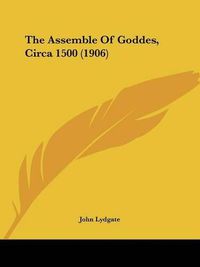 Cover image for The Assemble of Goddes, Circa 1500 (1906)