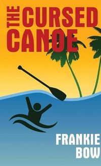 Cover image for The Cursed Canoe: In Which Molly Experiences the World-Famous Labor Day Canoe Race and Endures that Awful Mix-Up at the Hotel