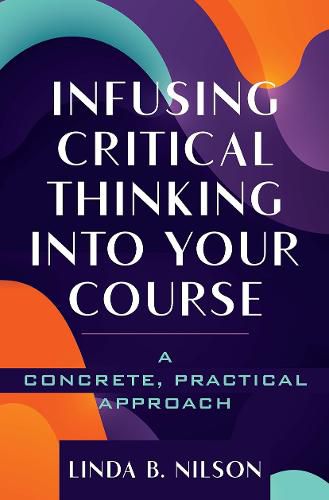 Cover image for Infusing Critical Thinking Into Your Course: A Concrete, Practical Approach