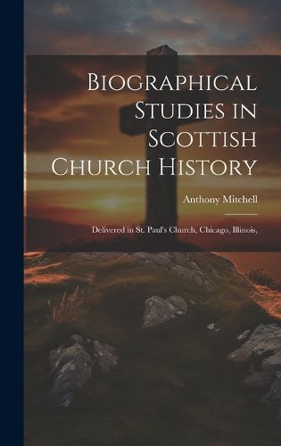 Cover image for Biographical Studies in Scottish Church History