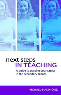 Cover image for Next Steps in Teaching: A Guide to Starting your Career in the Secondary School