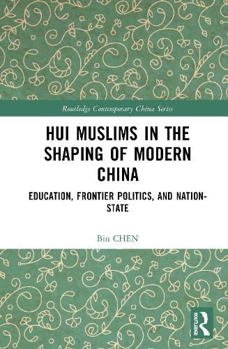 Cover image for Hui Muslims in the Shaping of Modern China