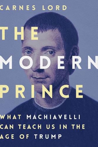 Cover image for The Modern Prince: What Machiavelli Can Teach Us in the Age of Trump