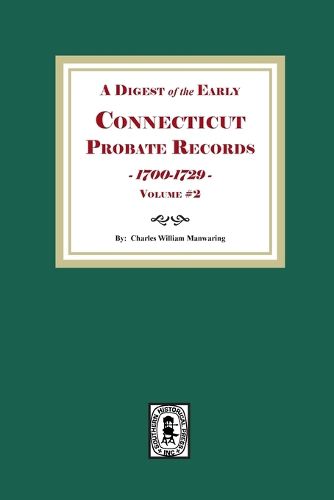 A Digest of the Early Connecticut Probate Records, 1700-1729. (Volume #2)