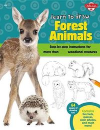 Cover image for Learn to Draw Forest Animals: Step-By-Step Instructions for More Than 25 Woodland Creatures