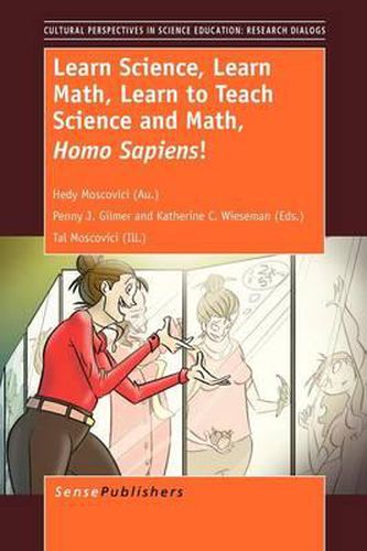 Cover image for Learn Science, Learn Math, Learn to Teach Science and Math, Homo Sapiens!