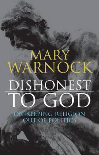 Cover image for Dishonest to God: On Keeping Religion Out of Politics