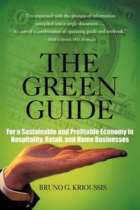 Cover image for The Green Guide: For a Sustainable and Profitable Economy in Hospitality, Retail, and Home Businesses