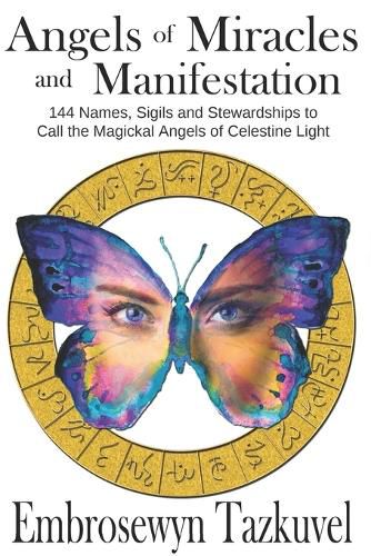 Cover image for Angels of Miracles and Manifestation: 144 Names, Sigils and Stewardships To Call the Magickal Angels of Celestine Light