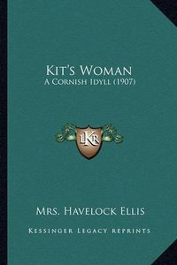 Cover image for Kit's Woman: A Cornish Idyll (1907)