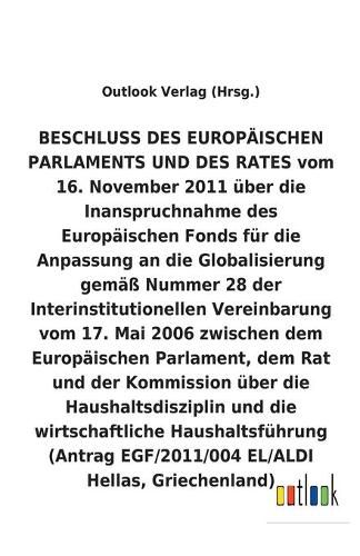 BESCHLUSS vom 16. November 2011 uber die Inanspruchnahme des Europaischen Fonds fur die Anpassung an die Globalisierung gemass Nummer 28 der Interinstitutionellen Vereinbarung vom 17. Mai 2006 uber die Haushaltsdisziplin und die wirtschaftliche Haushaltsfu