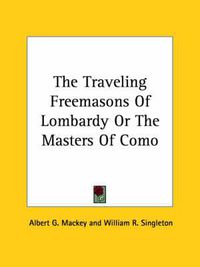 Cover image for The Traveling Freemasons of Lombardy or the Masters of Como