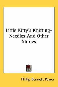 Cover image for Little Kitty's Knitting-Needles and Other Stories