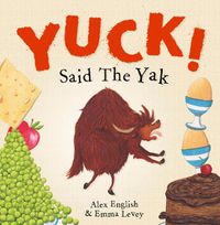 Cover image for Yuck! Said The Yak