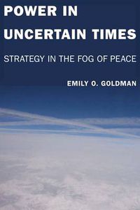 Cover image for Power in Uncertain Times: Strategy in the Fog of Peace