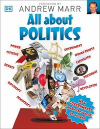 Cover image for All About Politics: How Governments Make the World Go Round