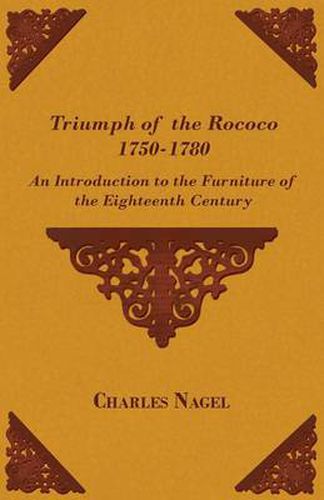 Triumph of the Rococo 1750-1780 - An Introduction to the Furniture of the Eighteenth Century