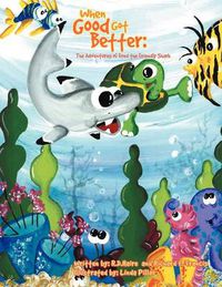 Cover image for When Good Got Better: The Adventures of Fred the Friendly Shark