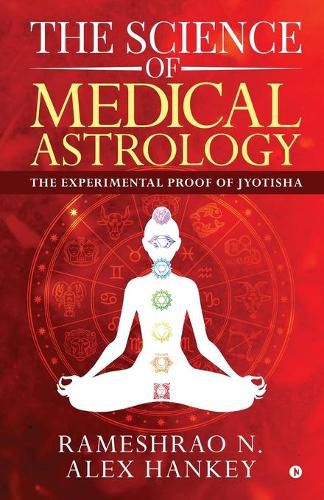 Cover image for The Science of Medical Astrology: The Experimental Proof of Jyotisha